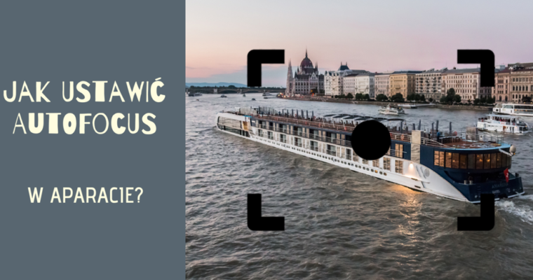 Jak ustawić autofocus w aparacie?